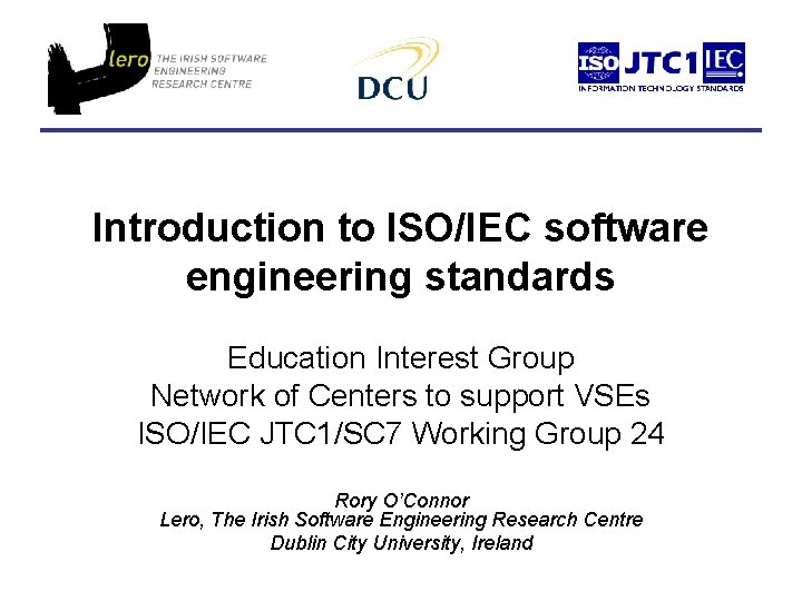 Introduction to ISO/IEC software engineering standards Education Interest Group Network of Centers to support