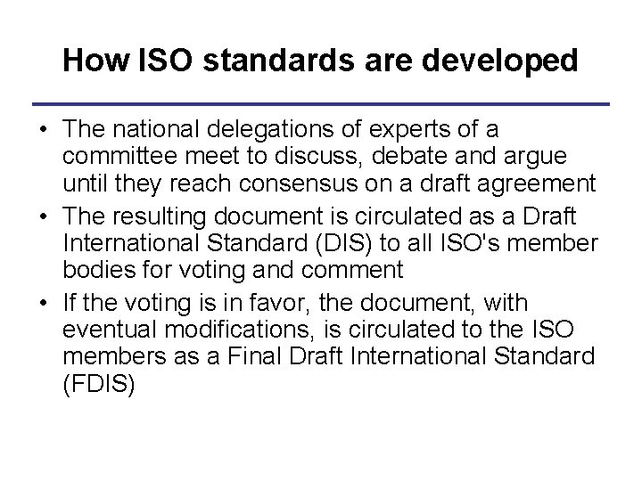 How ISO standards are developed • The national delegations of experts of a committee