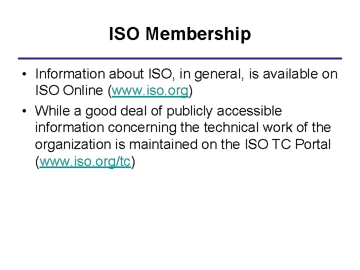 ISO Membership • Information about ISO, in general, is available on ISO Online (www.