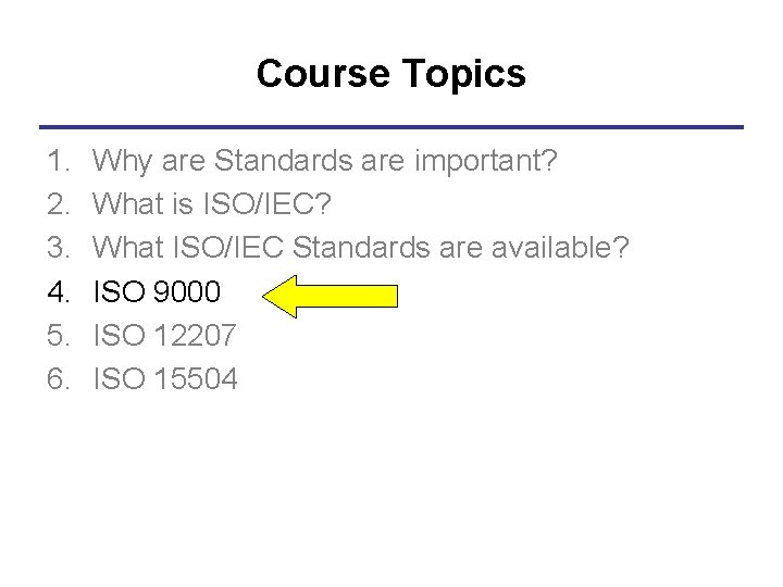 Course Topics 1. 2. 3. 4. 5. 6. Why are Standards are important? What