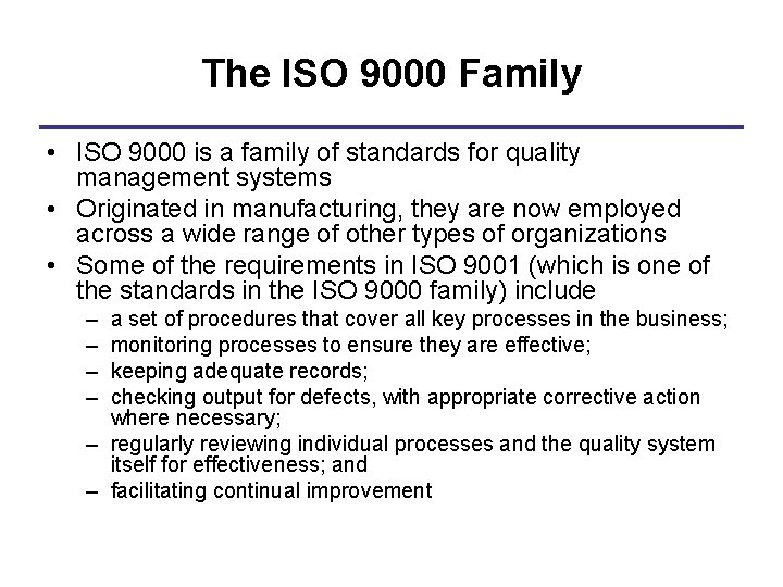 The ISO 9000 Family • ISO 9000 is a family of standards for quality