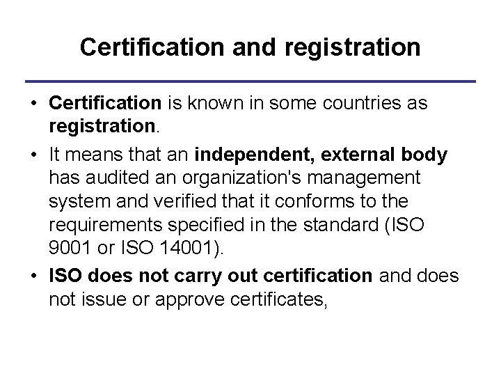 Certification and registration • Certification is known in some countries as registration. • It