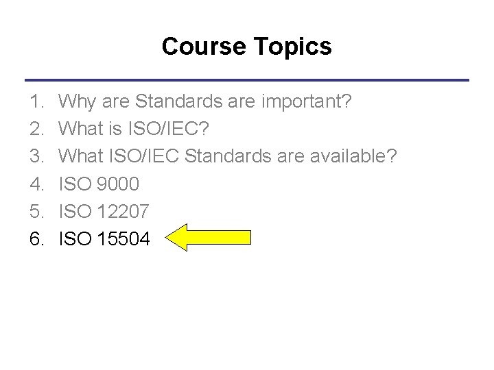 Course Topics 1. 2. 3. 4. 5. 6. Why are Standards are important? What