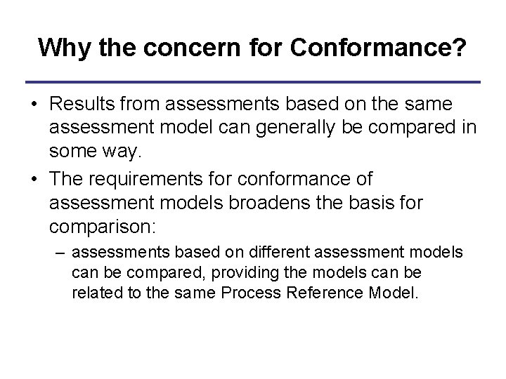 Why the concern for Conformance? • Results from assessments based on the same assessment
