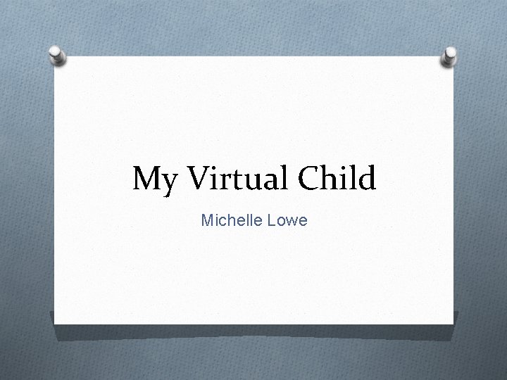 My Virtual Child Michelle Lowe 