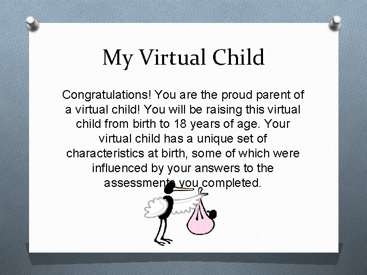 My Virtual Child Congratulations! You are the proud parent of a virtual child! You