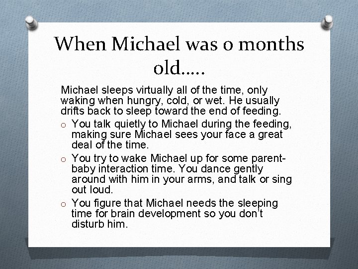 When Michael was 0 months old…. . Michael sleeps virtually all of the time,