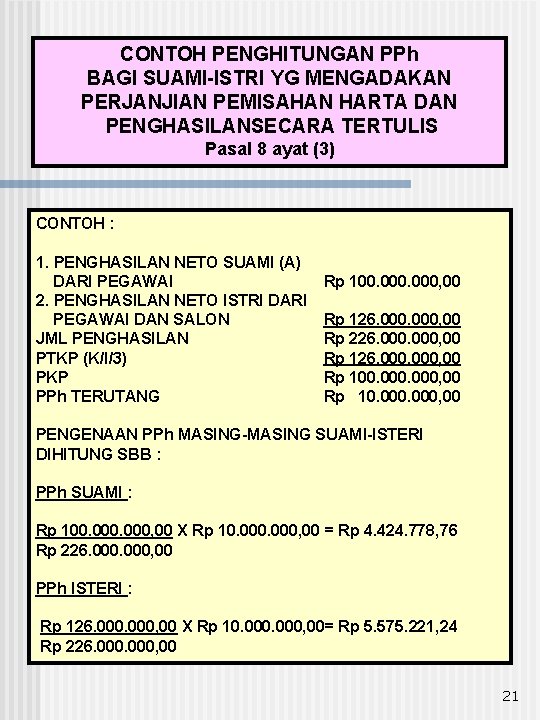 CONTOH PENGHITUNGAN PPh BAGI SUAMI-ISTRI YG MENGADAKAN PERJANJIAN PEMISAHAN HARTA DAN PENGHASILANSECARA TERTULIS Pasal