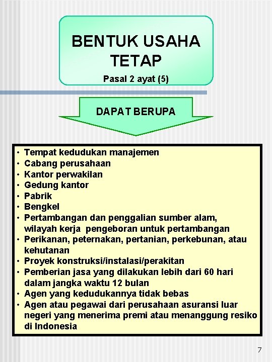 BENTUK USAHA TETAP Pasal 2 ayat (5) DAPAT BERUPA • • • Tempat kedudukan