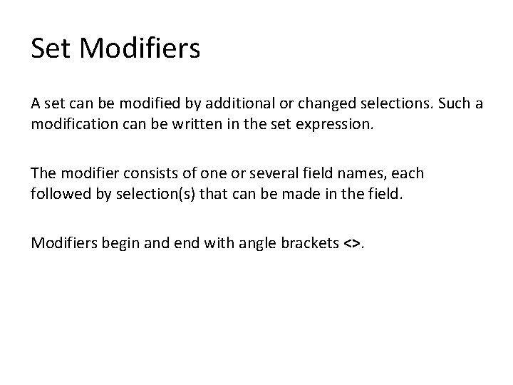 Set Modifiers A set can be modified by additional or changed selections. Such a