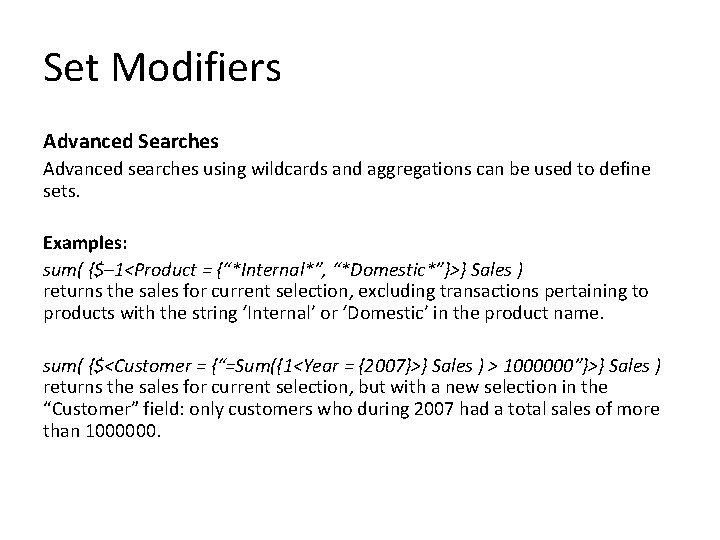 Set Modifiers Advanced Searches Advanced searches using wildcards and aggregations can be used to
