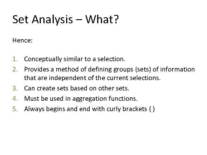 Set Analysis – What? Hence: 1. Conceptually similar to a selection. 2. Provides a