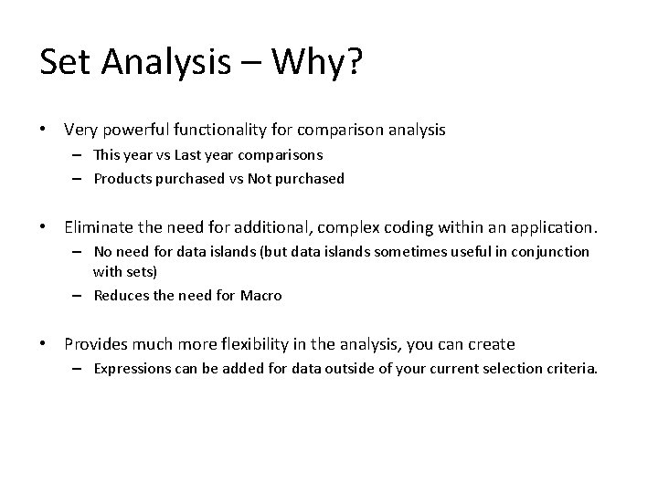 Set Analysis – Why? • Very powerful functionality for comparison analysis – This year