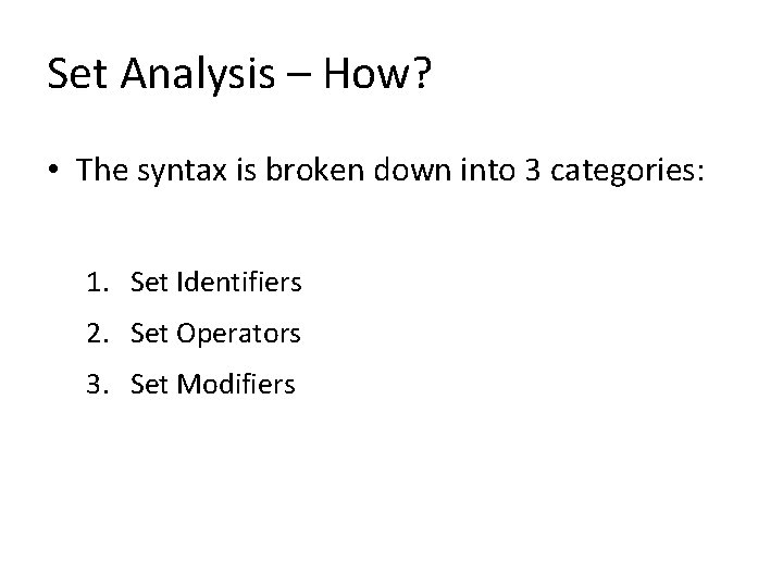 Set Analysis – How? • The syntax is broken down into 3 categories: 1.