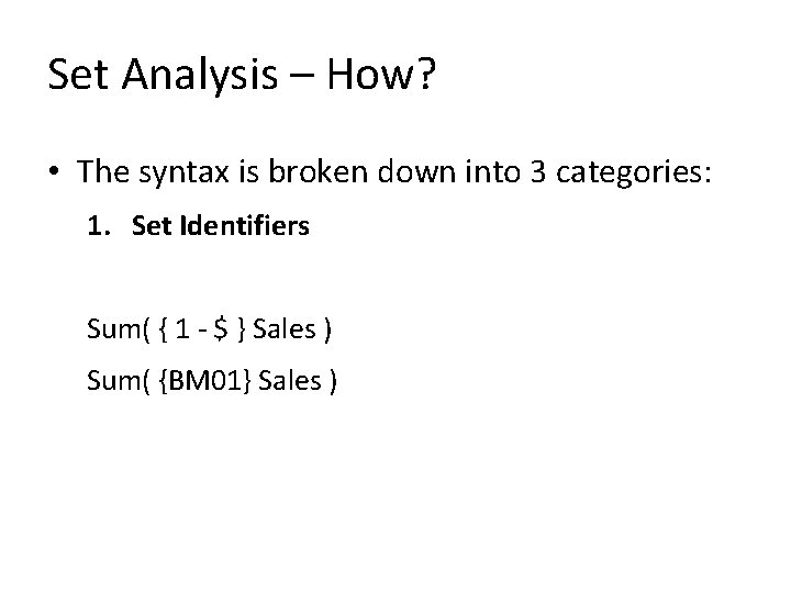 Set Analysis – How? • The syntax is broken down into 3 categories: 1.