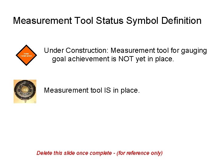 Measurement Tool Status Symbol Definition Under Construction: Measurement tool for gauging goal achievement is