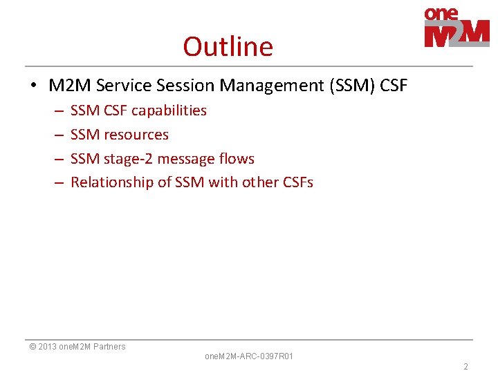 Outline • M 2 M Service Session Management (SSM) CSF – – SSM CSF
