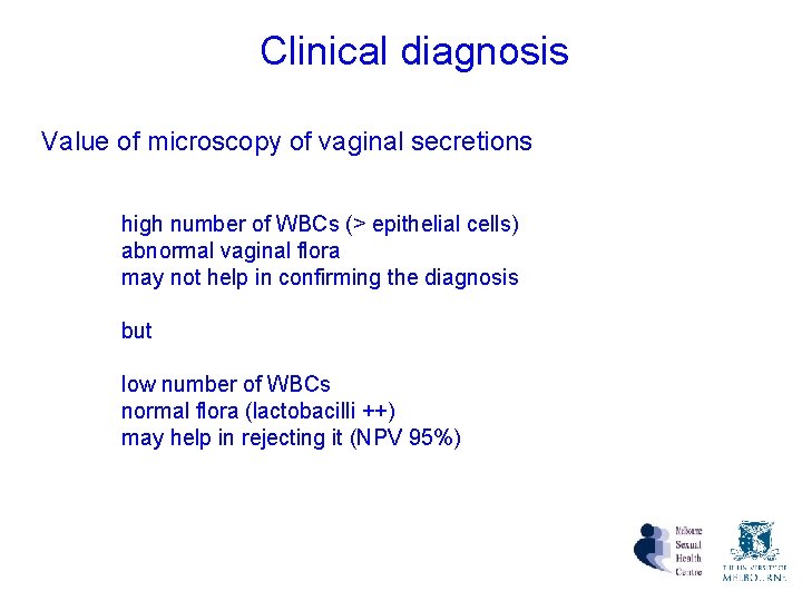Clinical diagnosis Value of microscopy of vaginal secretions high number of WBCs (> epithelial Clinical diagnosis Value of microscopy of vaginal secretions high number of WBCs (> epithelial