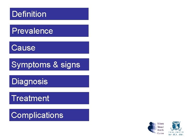 Definition Prevalence Cause Symptoms & signs Diagnosis Treatment Complications Definition Prevalence Cause Symptoms & signs Diagnosis Treatment Complications
