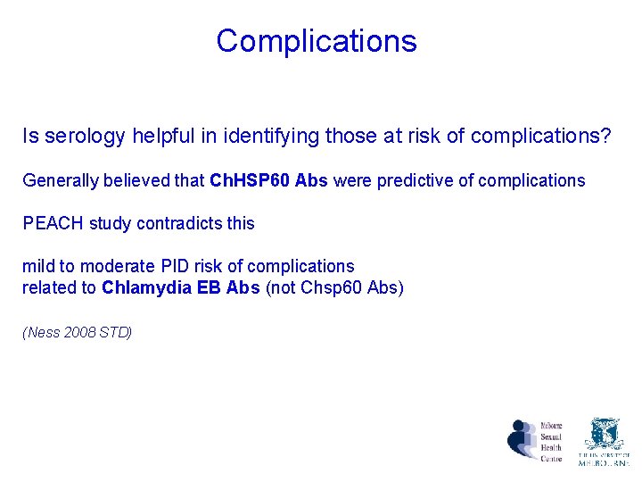 Complications Is serology helpful in identifying those at risk of complications? Generally believed that Complications Is serology helpful in identifying those at risk of complications? Generally believed that