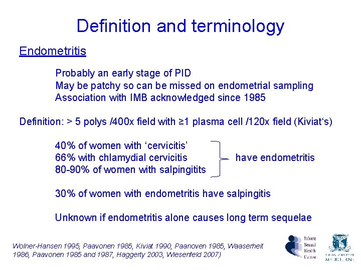 Definition and terminology Endometritis Probably an early stage of PID May be patchy so Definition and terminology Endometritis Probably an early stage of PID May be patchy so
