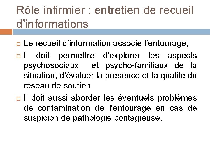 Rôle infirmier : entretien de recueil d’informations Le recueil d’information associe l’entourage, Il doit