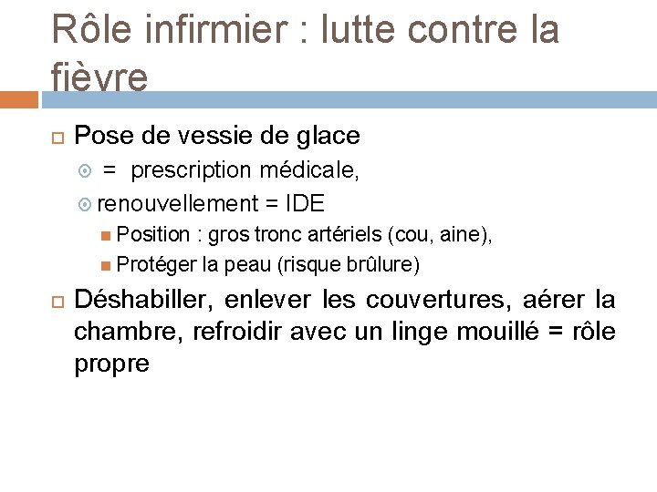 Rôle infirmier : lutte contre la fièvre Pose de vessie de glace = prescription