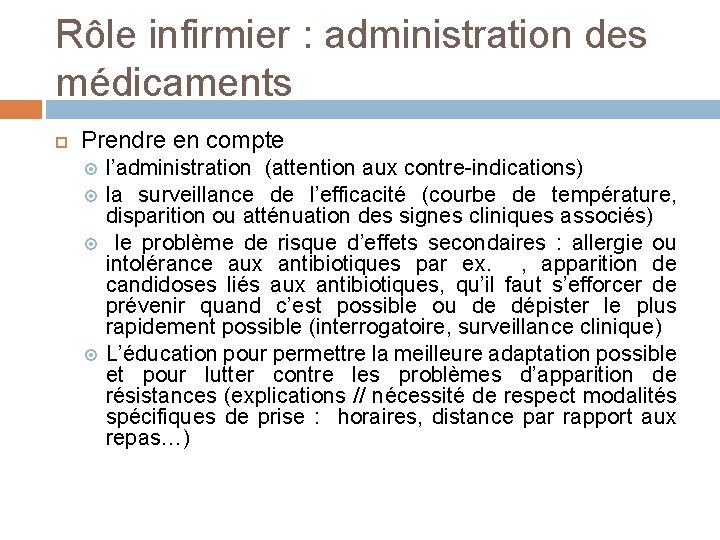 Rôle infirmier : administration des médicaments Prendre en compte l’administration (attention aux contre-indications) la