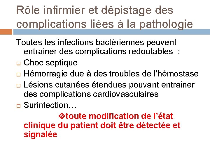 Rôle infirmier et dépistage des complications liées à la pathologie Toutes les infections bactériennes