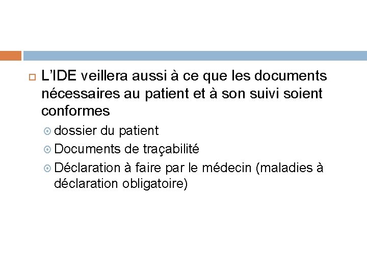  L’IDE veillera aussi à ce que les documents nécessaires au patient et à