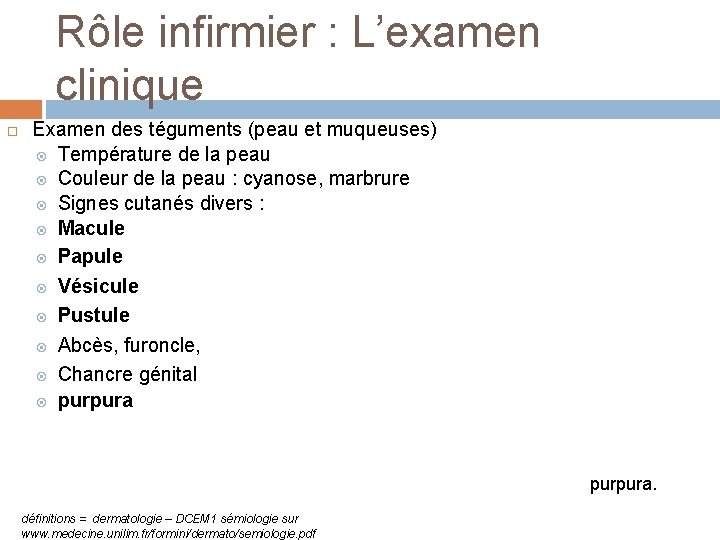 Rôle infirmier : L’examen clinique Examen des téguments (peau et muqueuses) Température de la