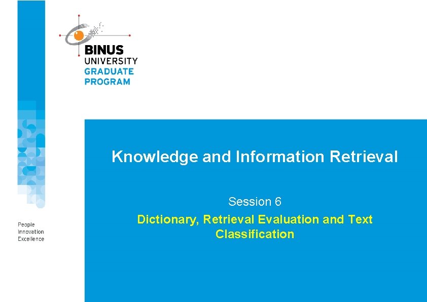 Knowledge and Information Retrieval Session 6 Dictionary, Retrieval Evaluation and Text Classification 