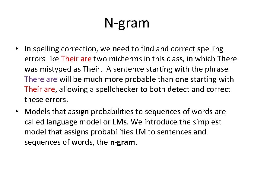 N-gram • In spelling correction, we need to find and correct spelling errors like