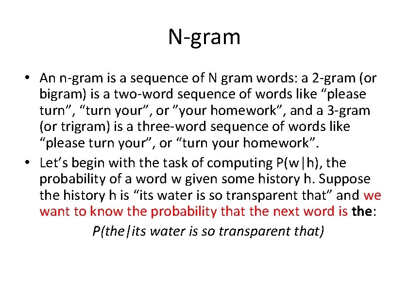 N-gram • An n-gram is a sequence of N gram words: a 2 -gram