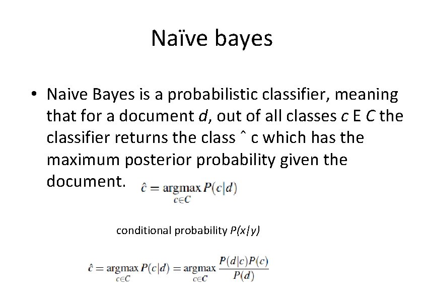 Naïve bayes • Naive Bayes is a probabilistic classifier, meaning that for a document