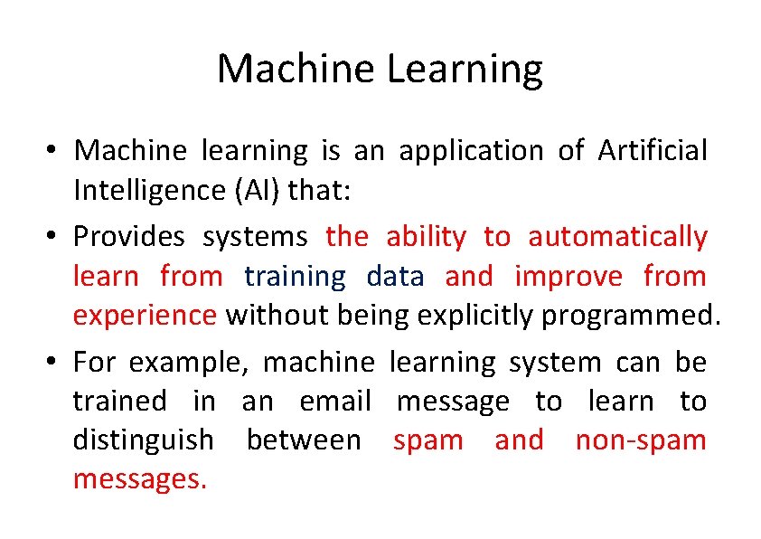 Machine Learning • Machine learning is an application of Artificial Intelligence (AI) that: •