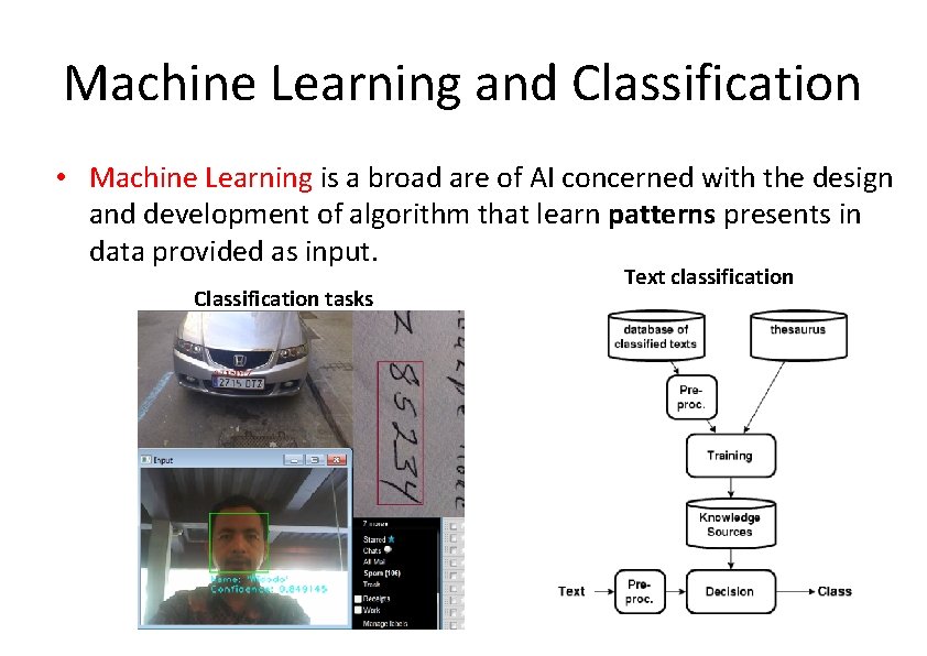 Machine Learning and Classification • Machine Learning is a broad are of AI concerned