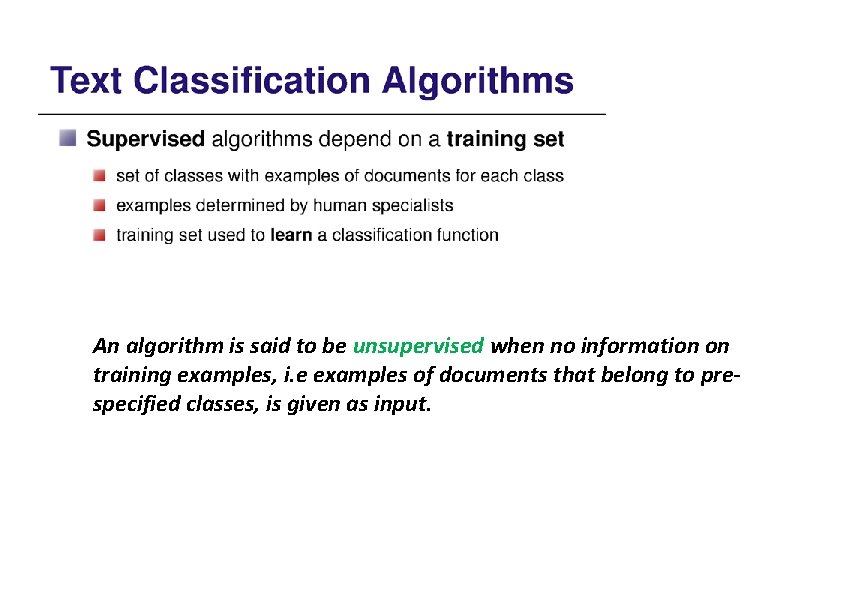 An algorithm is said to be unsupervised when no information on training examples, i.