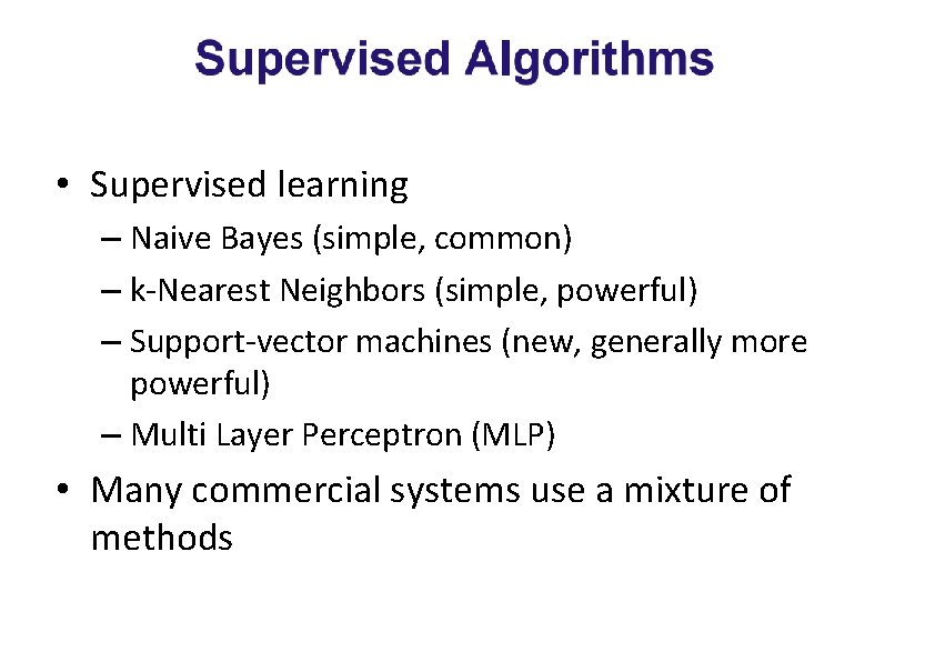  • Supervised learning – Naive Bayes (simple, common) – k-Nearest Neighbors (simple, powerful)