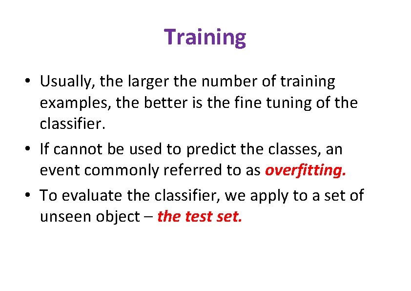 Training • Usually, the larger the number of training examples, the better is the