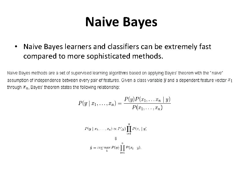 Naive Bayes • Naive Bayes learners and classifiers can be extremely fast compared to