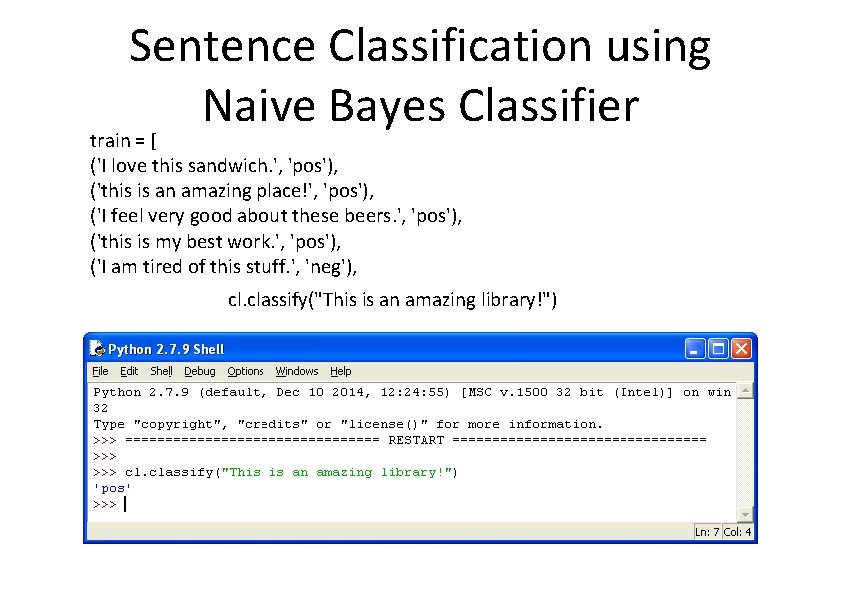 Sentence Classification using Naive Bayes Classifier train = [ ('I love this sandwich. ',