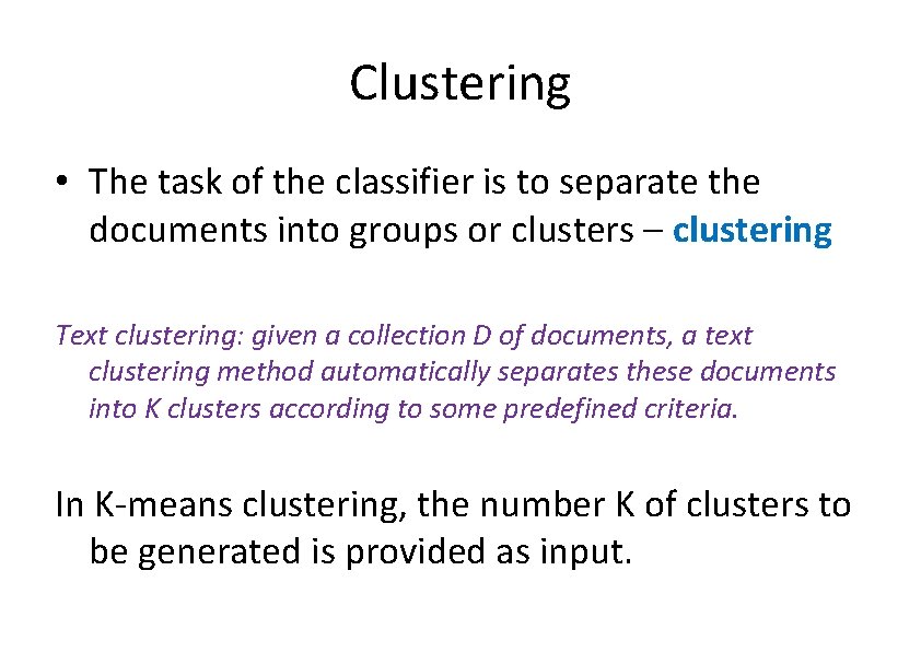 Clustering • The task of the classifier is to separate the documents into groups