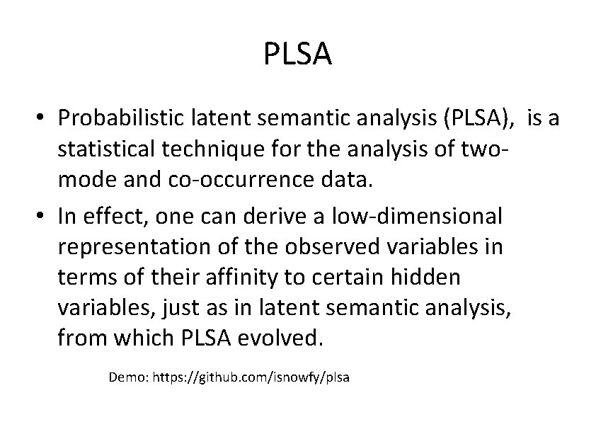 PLSA • Probabilistic latent semantic analysis (PLSA), is a statistical technique for the analysis