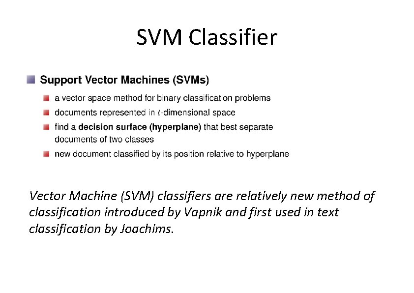 SVM Classifier Vector Machine (SVM) classifiers are relatively new method of classification introduced by