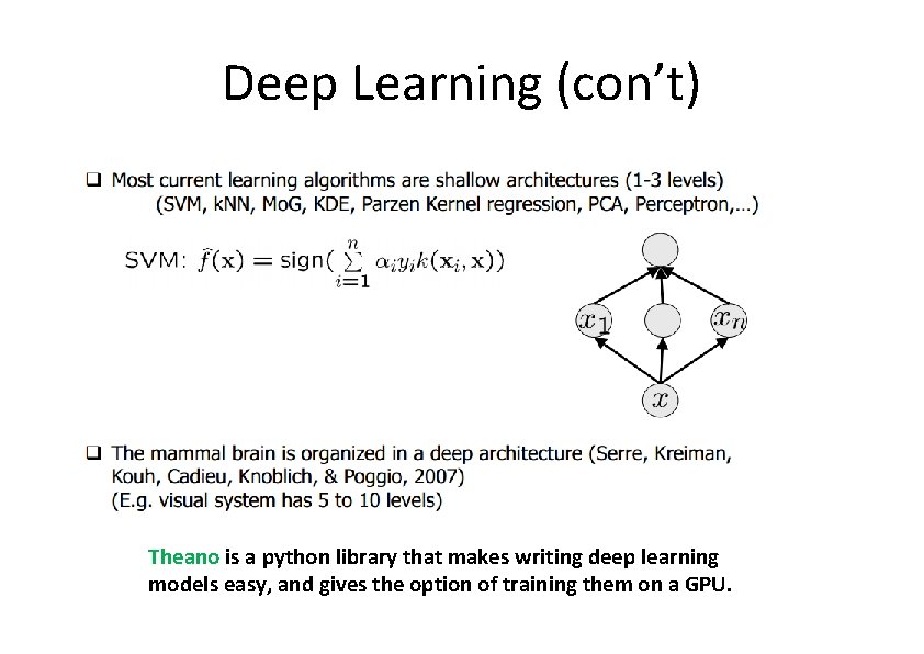 Deep Learning (con’t) Theano is a python library that makes writing deep learning models