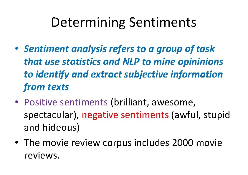 Determining Sentiments • Sentiment analysis refers to a group of task that use statistics