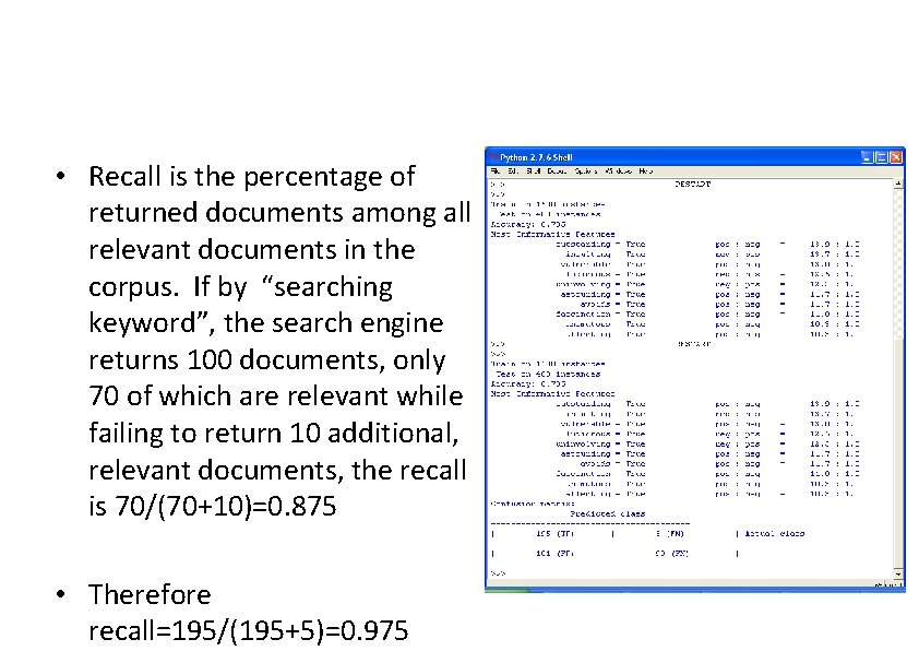  • Recall is the percentage of returned documents among all relevant documents in