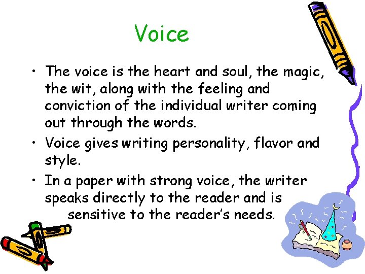 Voice • The voice is the heart and soul, the magic, the wit, along