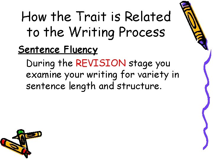 How the Trait is Related to the Writing Process Sentence Fluency During the REVISION